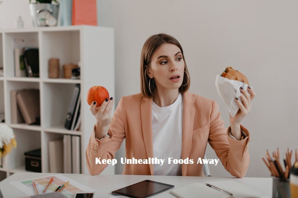 Keep Unhealthy Foods Away