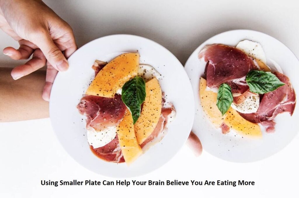 Using Smaller Plate Can Help Your Brain Believe You Are Eating More